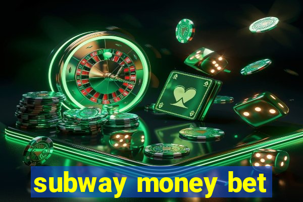 subway money bet